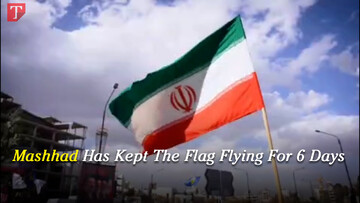 Mashhad Has Kept The Flag Flying For 6 Days