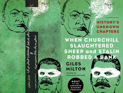 Front covers the Persian version and an original copy of British writer Giles Milton’s book “When Churchill Slaughtered Sheep and Stalin Robbed a Bank”.