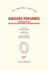 Front cover of Gallimard’s new book “Amours Persanes” containing French translations of 17 contemporary Iranian writers’ short love stories. 