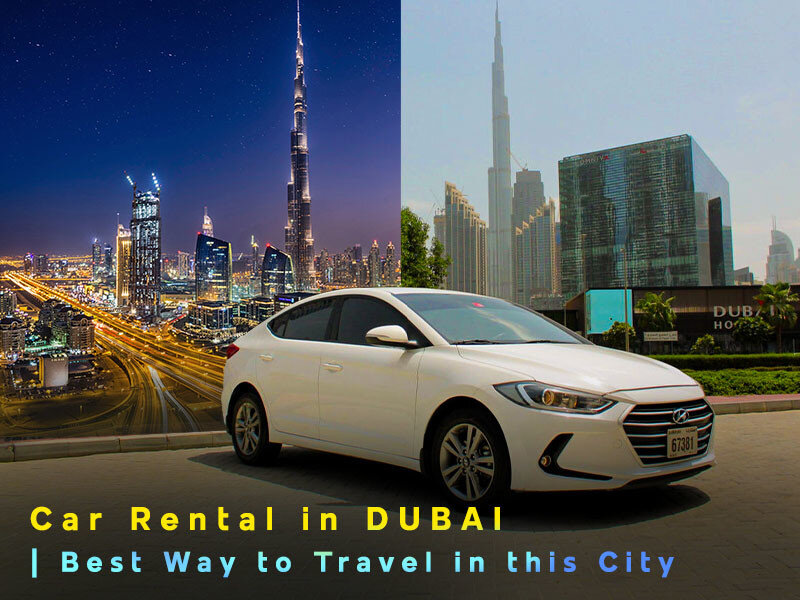 Why car rental in Dubai is the best option for traveling in this city? -  Tehran Times