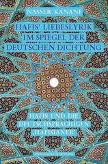 Front cover of Berlin-based Iranian scholar Nasser Kanani’s book’s “Hafis’ Liebeslyrik im Spiegel der Deutschen Dichtung”. 