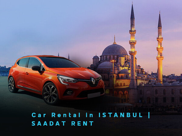 Car Rental In Istanbul; Best Way For Traveling In Istanbul - Tehran Times