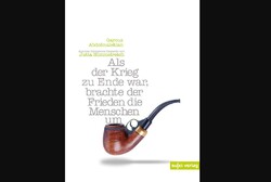 Front cover of the book “Als der Krieg zu Ende War, Brachte der Frieden die Menschen Um” containing works by Persian poet Garus Abdolmalekian.
