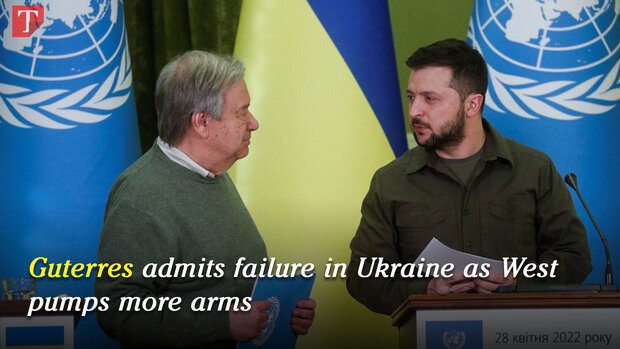 Guterres admits failure in Ukraine as West pumps more arms