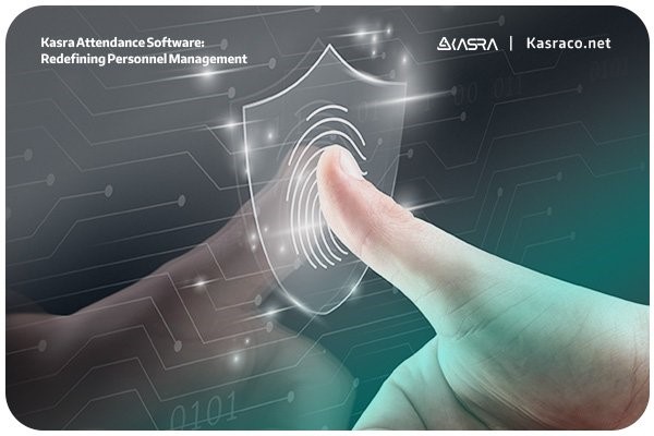 Kasra Attendance Software: Redefining Personnel Management