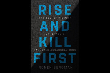 "Rise and Kill First: The Secret History of Israel's Targeted Assassinations"